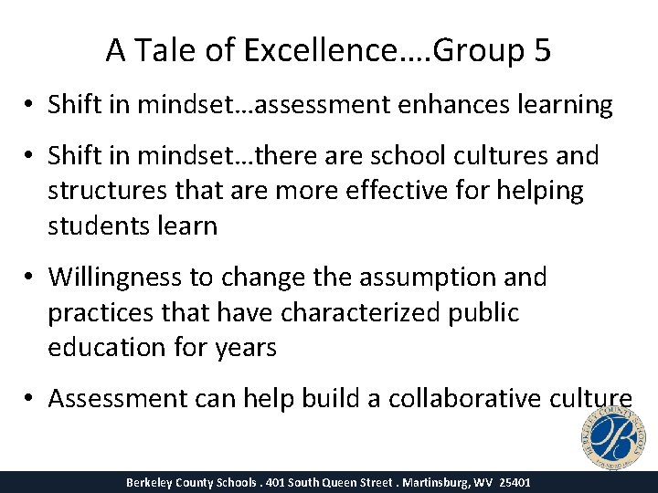 A Tale of Excellence…. Group 5 • Shift in mindset…assessment enhances learning • Shift