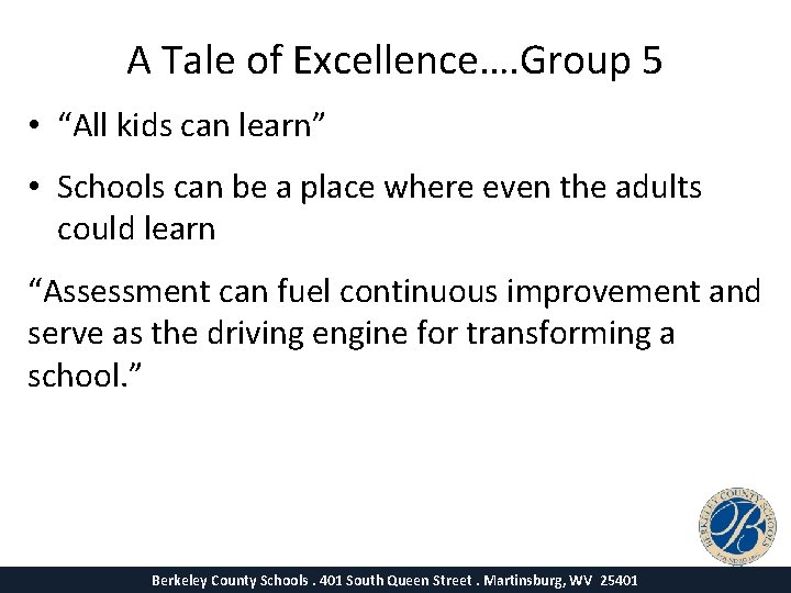A Tale of Excellence…. Group 5 • “All kids can learn” • Schools can
