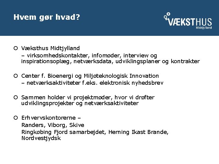 Hvem gør hvad? ¡ Væksthus Midtjylland – virksomhedskontakter, infomøder, interview og inspirationsoplæg, netværksdata, udviklingsplaner