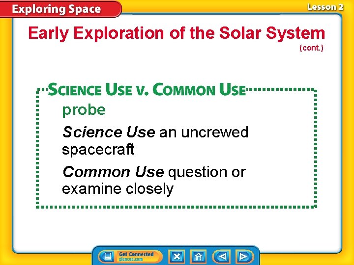 Early Exploration of the Solar System (cont. ) probe Science Use an uncrewed spacecraft