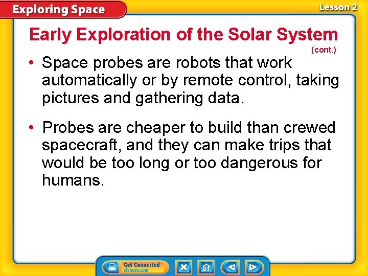 Early Exploration of the Solar System (cont. ) • Space probes are robots that