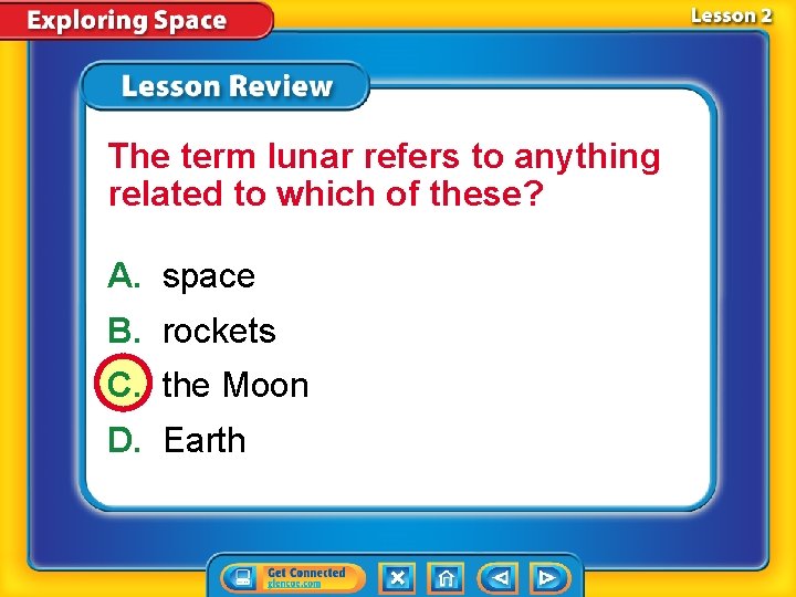 The term lunar refers to anything related to which of these? A. space B.