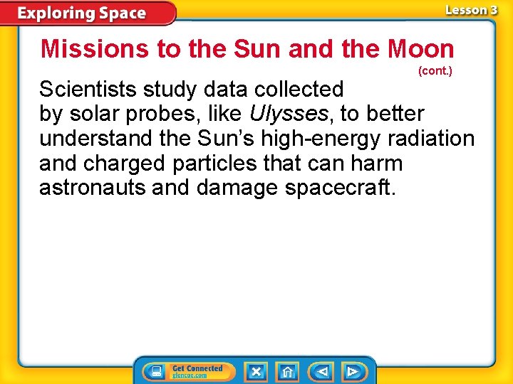 Missions to the Sun and the Moon (cont. ) Scientists study data collected by