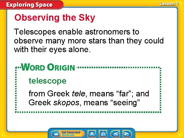 Observing the Sky Telescopes enable astronomers to observe many more stars than they could