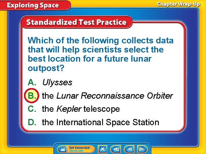 Which of the following collects data that will help scientists select the best location