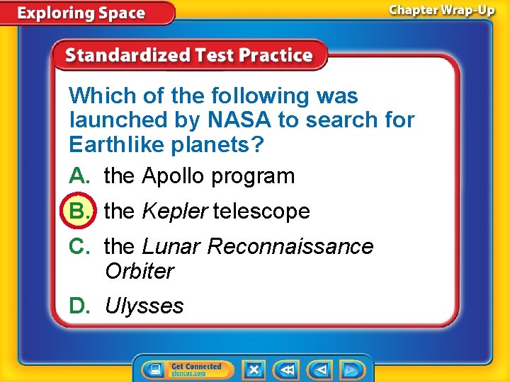 Which of the following was launched by NASA to search for Earthlike planets? A.