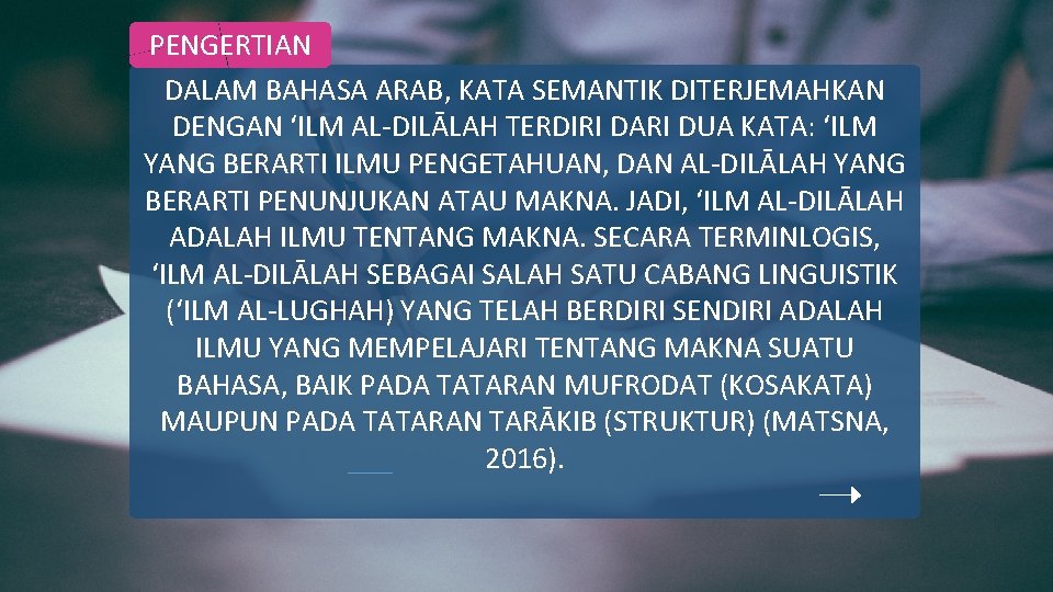 PENGERTIAN DALAM BAHASA ARAB, KATA SEMANTIK DITERJEMAHKAN DENGAN ‘ILM AL-DILĀLAH TERDIRI DARI DUA KATA: