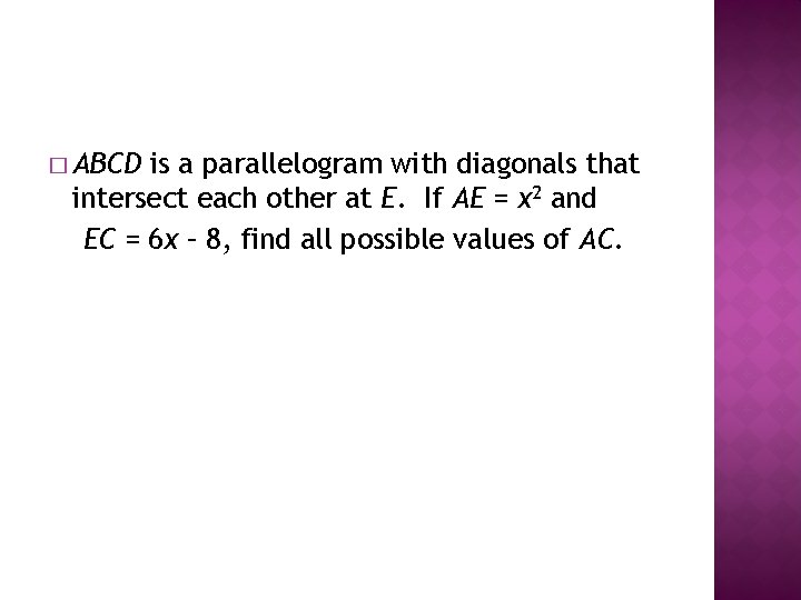 � ABCD is a parallelogram with diagonals that intersect each other at E. If