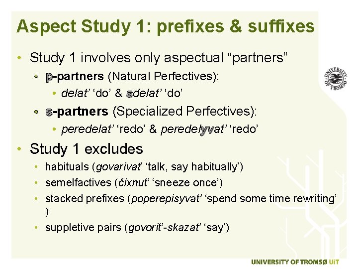 Aspect Study 1: prefixes & suffixes • Study 1 involves only aspectual “partners” •