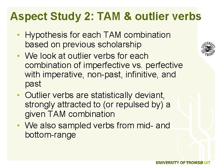 Aspect Study 2: TAM & outlier verbs • Hypothesis for each TAM combination based