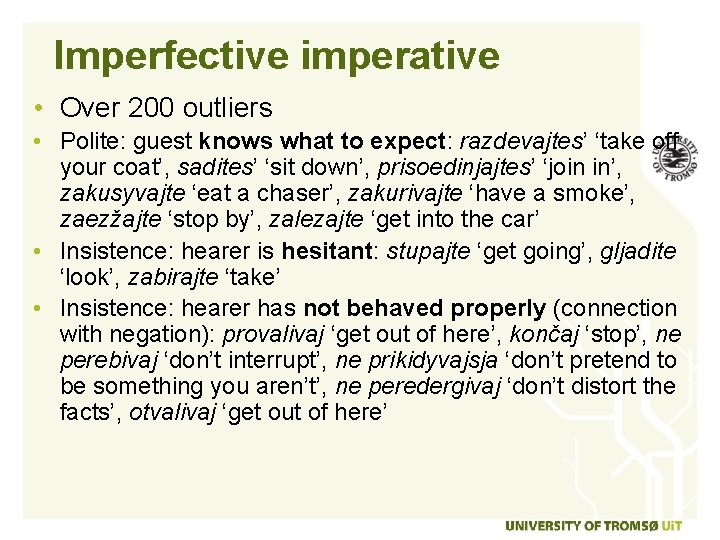 Imperfective imperative • Over 200 outliers • Polite: guest knows what to expect: razdevajtes’