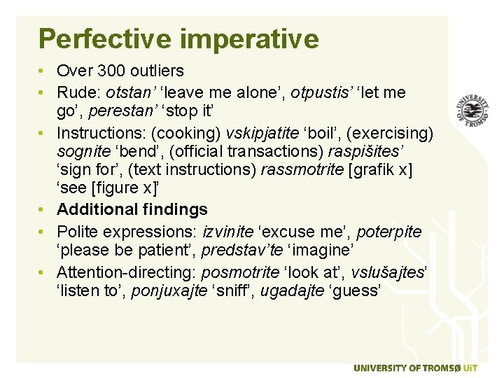 Perfective imperative • Over 300 outliers • Rude: otstan’ ‘leave me alone’, otpustis’ ‘let
