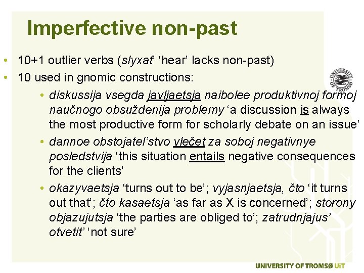 Imperfective non-past • 10+1 outlier verbs (slyxat’ ‘hear’ lacks non-past) • 10 used in