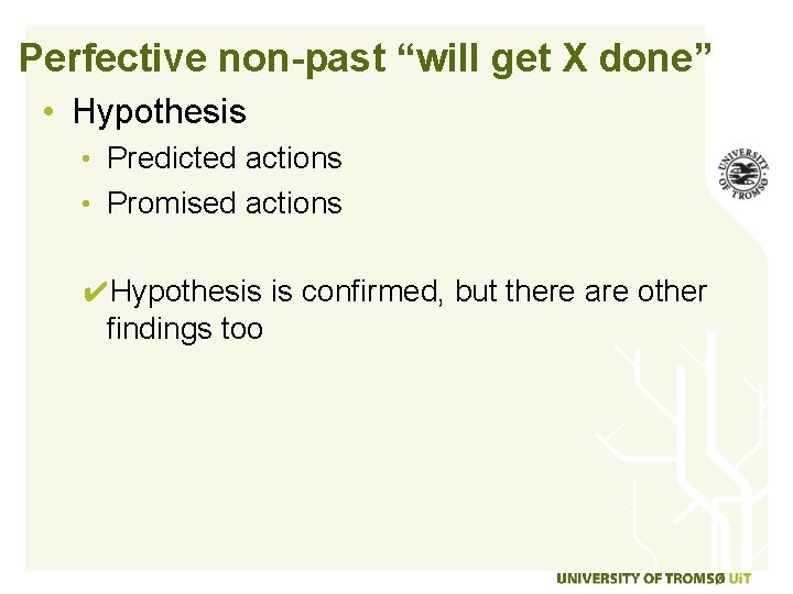 Perfective non-past “will get X done” • Hypothesis • Predicted actions • Promised actions