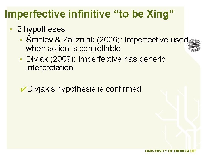 Imperfective infinitive “to be Xing” • 2 hypotheses • Šmelev & Zaliznjak (2006): Imperfective