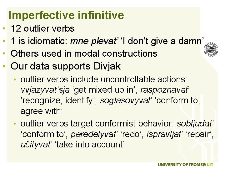 Imperfective infinitive • 12 outlier verbs • 1 is idiomatic: mne plevat’ ‘I don’t