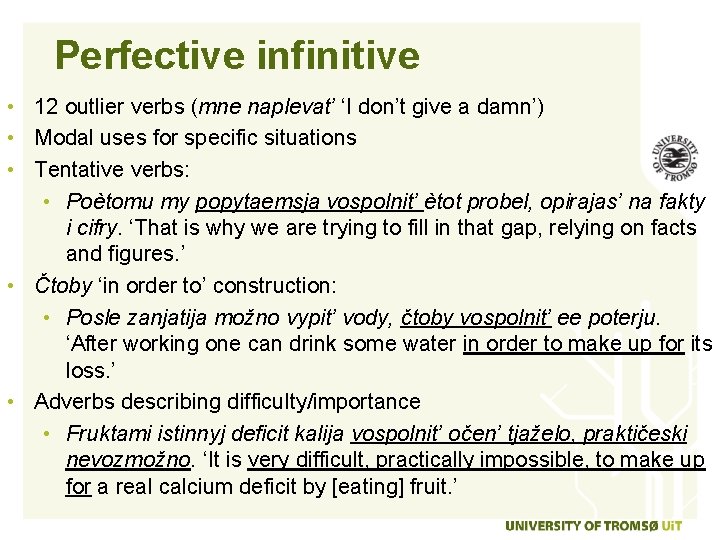 Perfective infinitive • 12 outlier verbs (mne naplevat’ ‘I don’t give a damn’) •