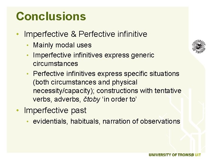 Conclusions • Imperfective & Perfective infinitive • Mainly modal uses • Imperfective infinitives express