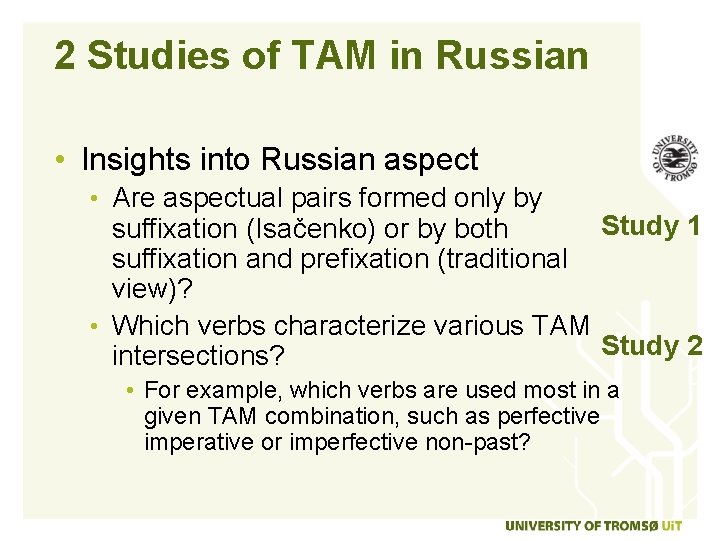 2 Studies of TAM in Russian • Insights into Russian aspect • Are aspectual