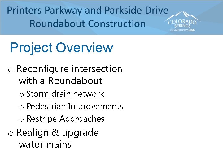 Project Overview o Reconfigure intersection with a Roundabout o Storm drain network o Pedestrian