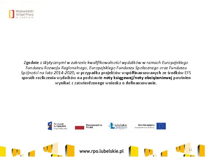 Zgodnie z Wytycznymi w zakresie kwalifikowalności wydatków w ramach Europejskiego Funduszu Rozwoju Regionalnego, Europejskiego