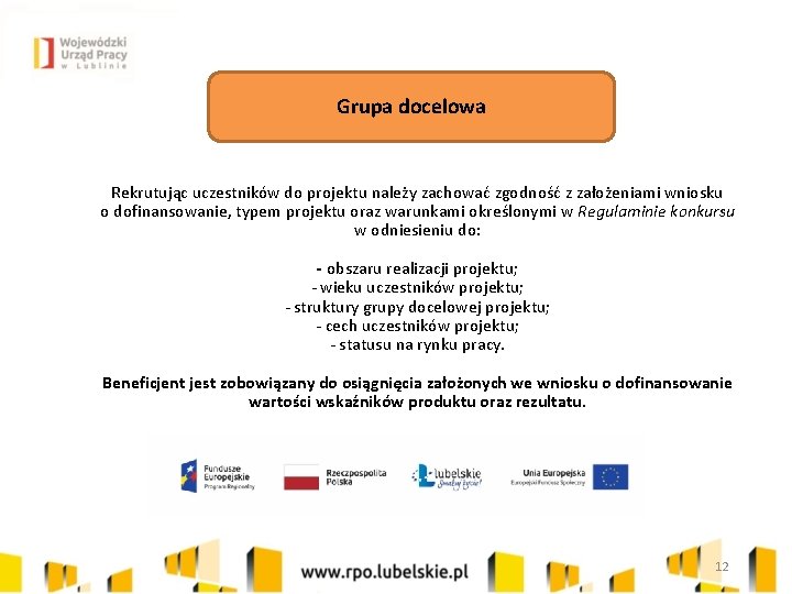 Grupa docelowa Rekrutując uczestników do projektu należy zachować zgodność z założeniami wniosku o dofinansowanie,