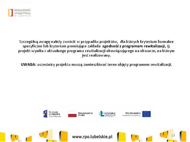 Szczególną uwagę należy zwrócić w przypadku projektów, dla których kryterium formalne specyficzne lub kryterium