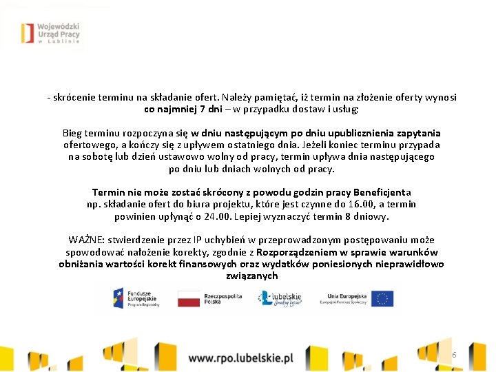 - skrócenie terminu na składanie ofert. Należy pamiętać, iż termin na złożenie oferty wynosi