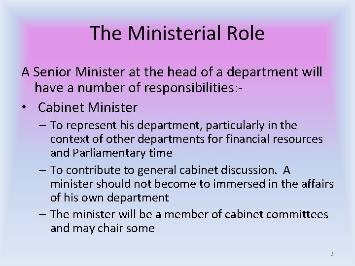 The Ministerial Role A Senior Minister at the head of a department will have