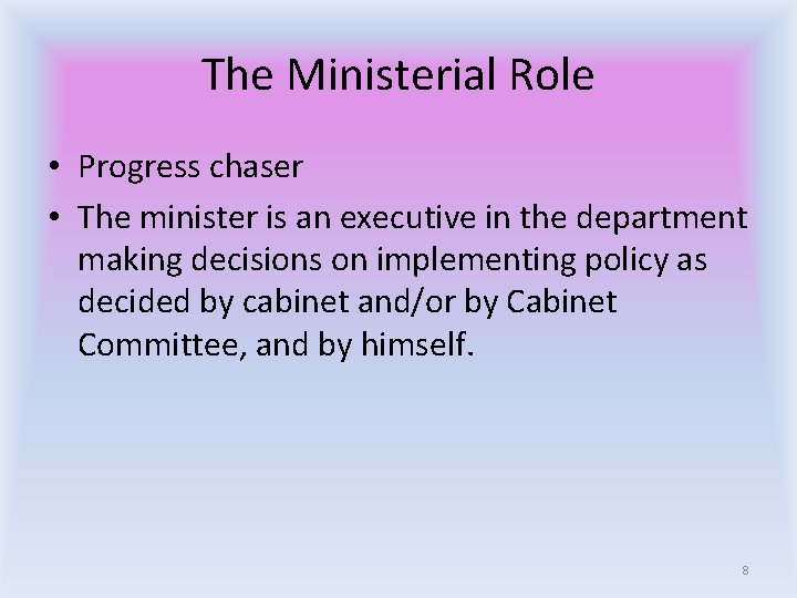 The Ministerial Role • Progress chaser • The minister is an executive in the