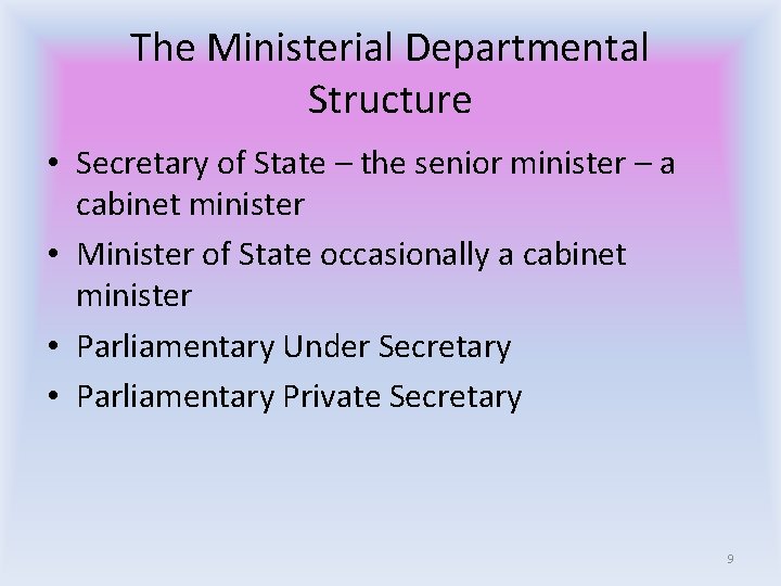 The Ministerial Departmental Structure • Secretary of State – the senior minister – a