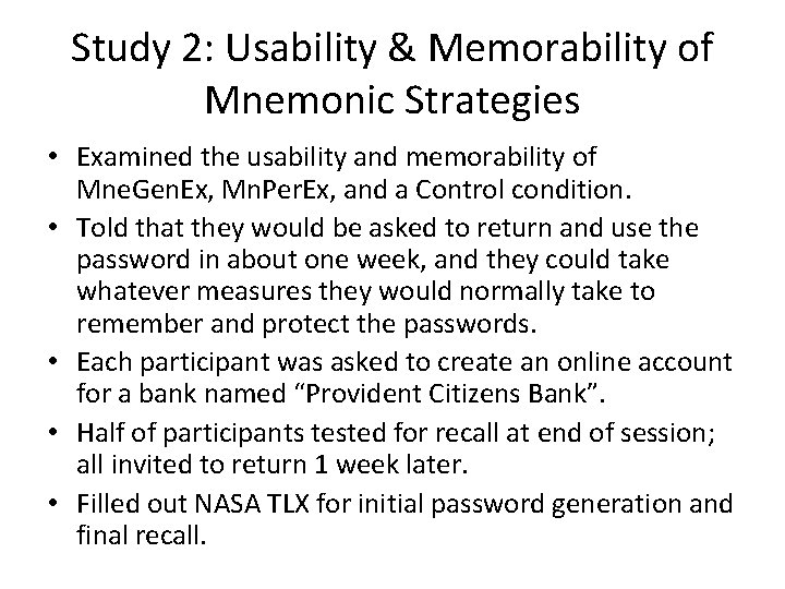 Study 2: Usability & Memorability of Mnemonic Strategies • Examined the usability and memorability