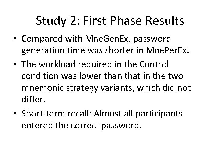 Study 2: First Phase Results • Compared with Mne. Gen. Ex, password generation time