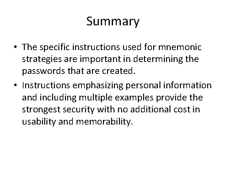 Summary • The specific instructions used for mnemonic strategies are important in determining the