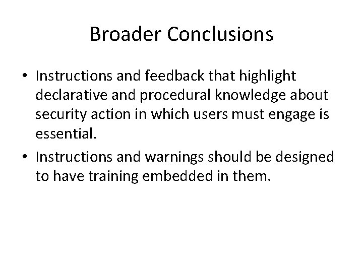 Broader Conclusions • Instructions and feedback that highlight declarative and procedural knowledge about security