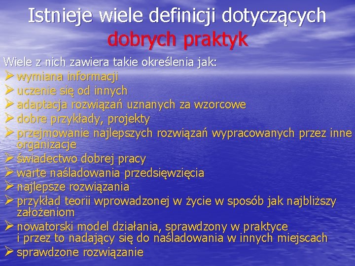 Istnieje wiele definicji dotyczących dobrych praktyk Wiele z nich zawiera takie określenia jak: Ø