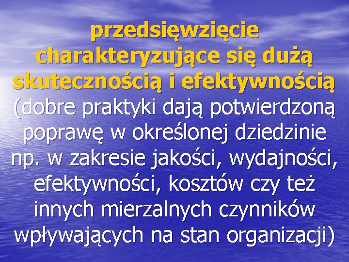 przedsięwzięcie charakteryzujące się dużą skutecznością i efektywnością (dobre praktyki dają potwierdzoną poprawę w określonej