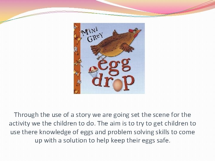 Through the use of a story we are going set the scene for the