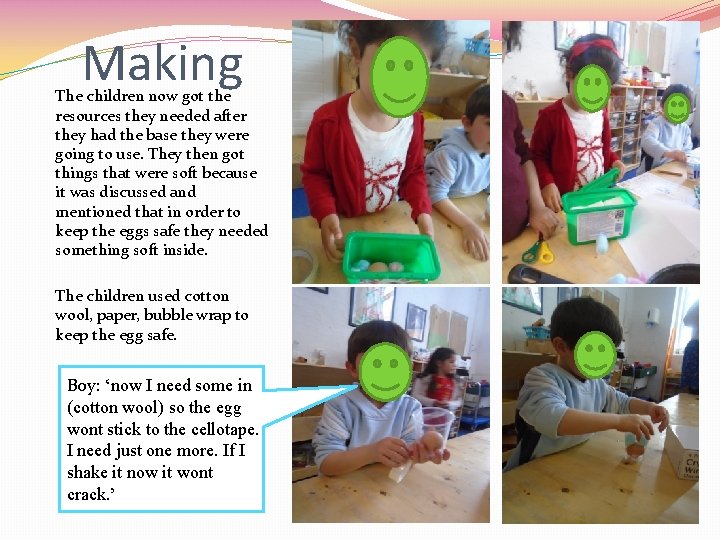 Making The children now got the resources they needed after they had the base