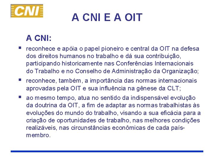 A CNI E A OIT A CNI: § reconhece e apóia o papel pioneiro