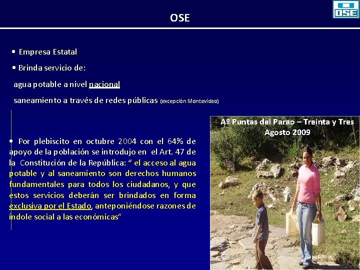 OSE • Empresa Estatal • Brinda servicio de: agua potable a nivel nacional saneamiento