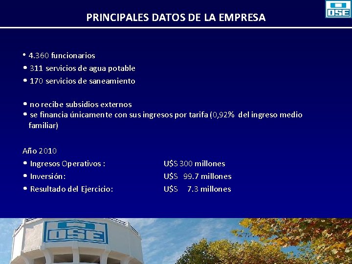 PRINCIPALES DATOS DE LA EMPRESA • 4. 360 funcionarios • 311 servicios de agua