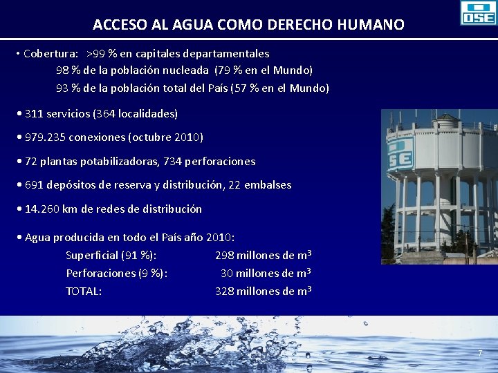 ACCESO AL AGUA COMO DERECHO HUMANO • Cobertura: >99 % en capitales departamentales 98