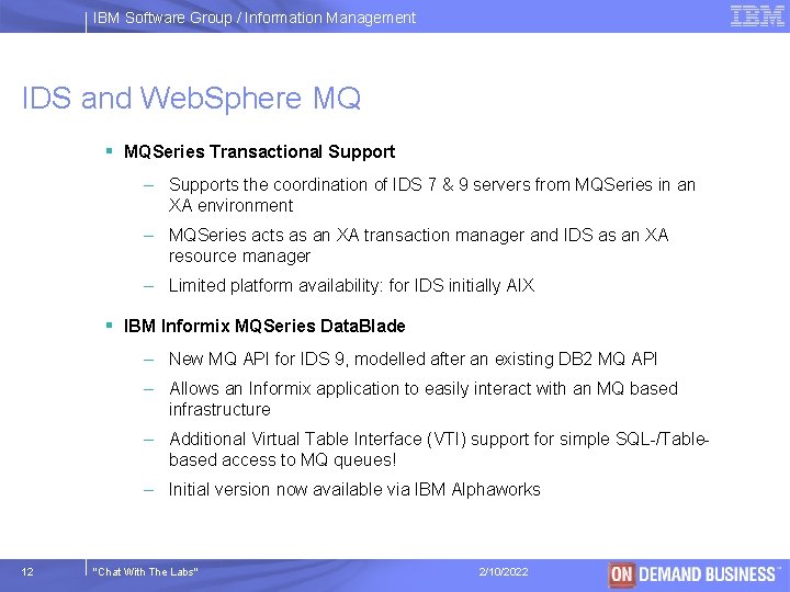 IBM Software Group / Information Management IDS and Web. Sphere MQ § MQSeries Transactional