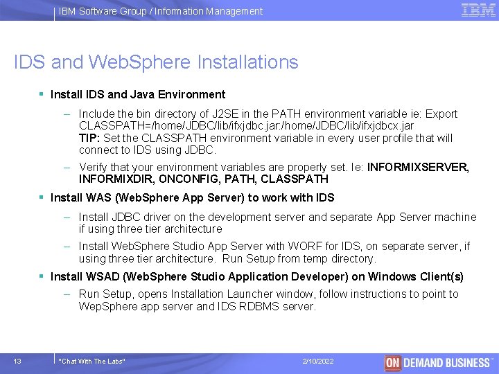 IBM Software Group / Information Management IDS and Web. Sphere Installations § Install IDS