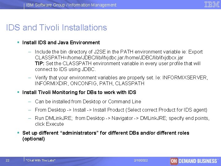 IBM Software Group / Information Management IDS and Tivoli Installations § Install IDS and