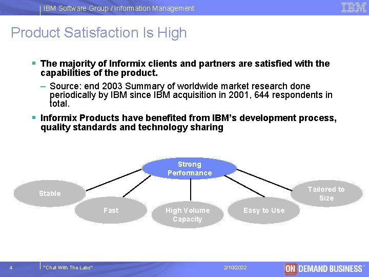 IBM Software Group / Information Management Product Satisfaction Is High § The majority of