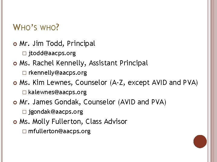 WHO’S WHO? Mr. Jim Todd, Principal � jtodd@aacps. org Ms. Rachel Kennelly, Assistant Principal