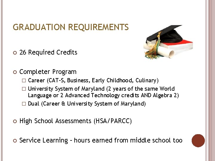 GRADUATION REQUIREMENTS 26 Required Credits Completer Program Career (CAT-S, Business, Early Childhood, Culinary) �