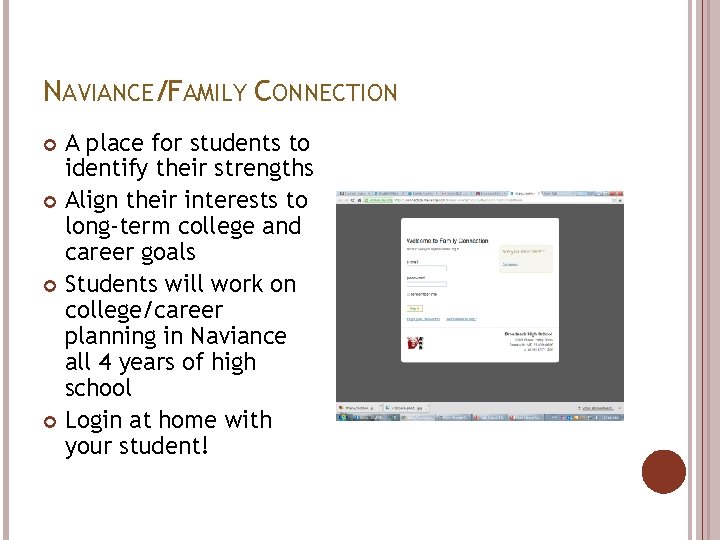NAVIANCE/FAMILY CONNECTION A place for students to identify their strengths Align their interests to